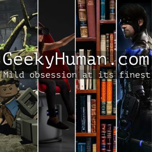 Geeky Human - Mild Obession at its Finest