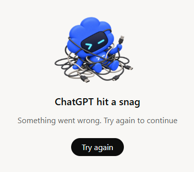 ChatGPT hit a snag error screen with a Try again button